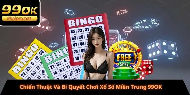 Chiến Thuật Và Bí Quyết Chơi Xổ Số Miền Trung 99OK