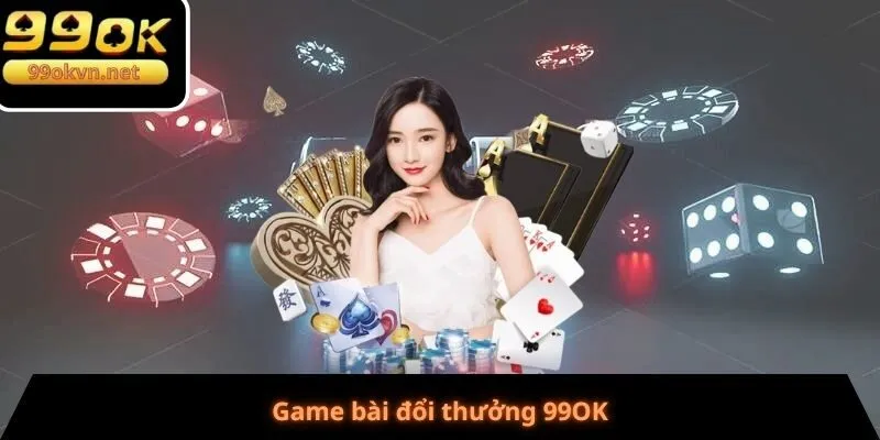 Game bài đổi thưởng 99OK