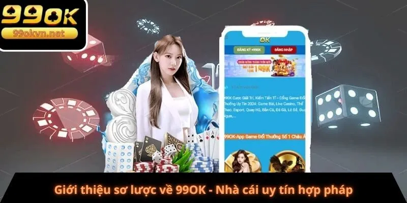Giới thiệu sơ lược về 99OK - Nhà cái uy tín hợp pháp